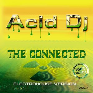 The connected
<br />- Acid DJ

